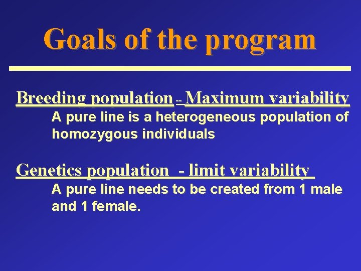 Goals of the program Breeding population -- Maximum variability A pure line is a
