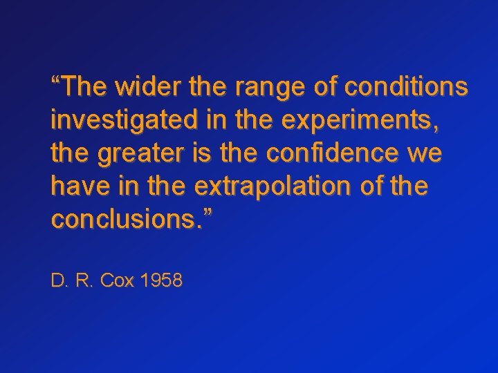 “The wider the range of conditions investigated in the experiments, the greater is the