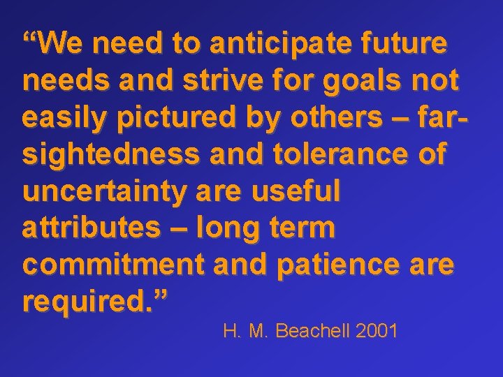 “We need to anticipate future needs and strive for goals not easily pictured by