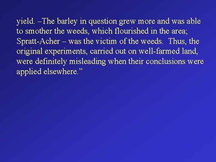 yield. –The barley in question grew more and was able to smother the weeds,