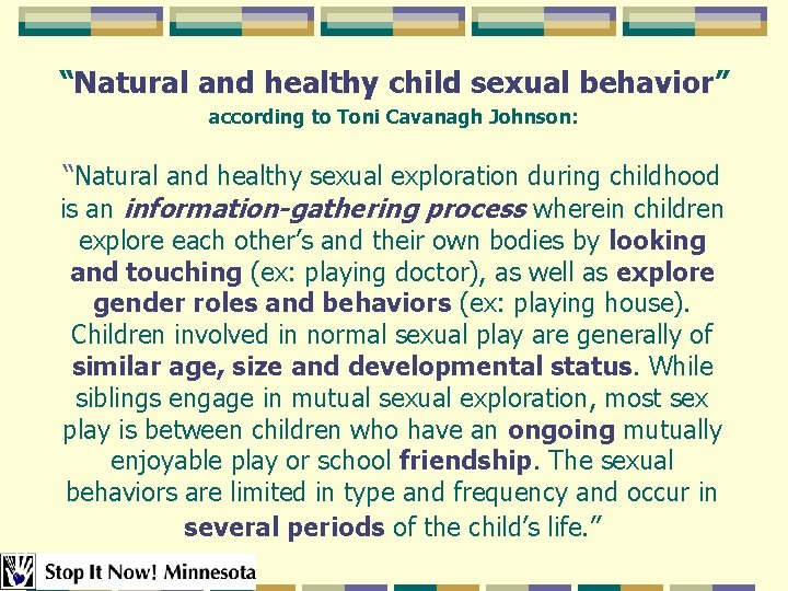 “Natural and healthy child sexual behavior” according to Toni Cavanagh Johnson: “Natural and healthy “Natural and healthy child sexual behavior” according to Toni Cavanagh Johnson: “Natural and healthy