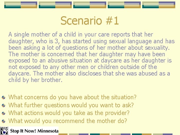 Scenario #1 A single mother of a child in your care reports that her Scenario #1 A single mother of a child in your care reports that her