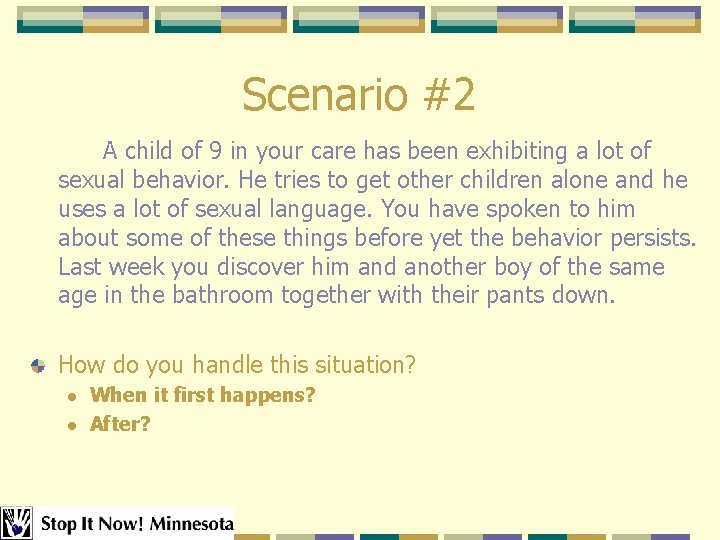 Scenario #2 A child of 9 in your care has been exhibiting a lot Scenario #2 A child of 9 in your care has been exhibiting a lot