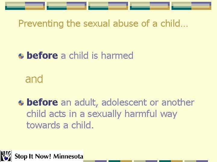 Preventing the sexual abuse of a child… before a child is harmed and before Preventing the sexual abuse of a child… before a child is harmed and before