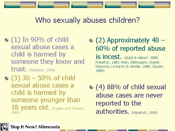 Who sexually abuses children? (1) In 90% of child sexual abuse cases a child Who sexually abuses children? (1) In 90% of child sexual abuse cases a child