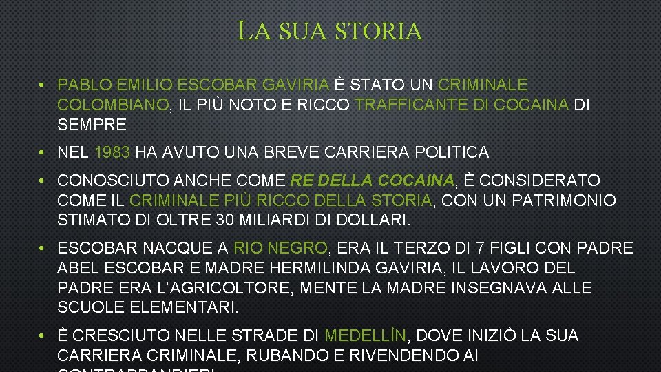 LA SUA STORIA • PABLO EMILIO ESCOBAR GAVIRIA È STATO UN CRIMINALE COLOMBIANO, IL