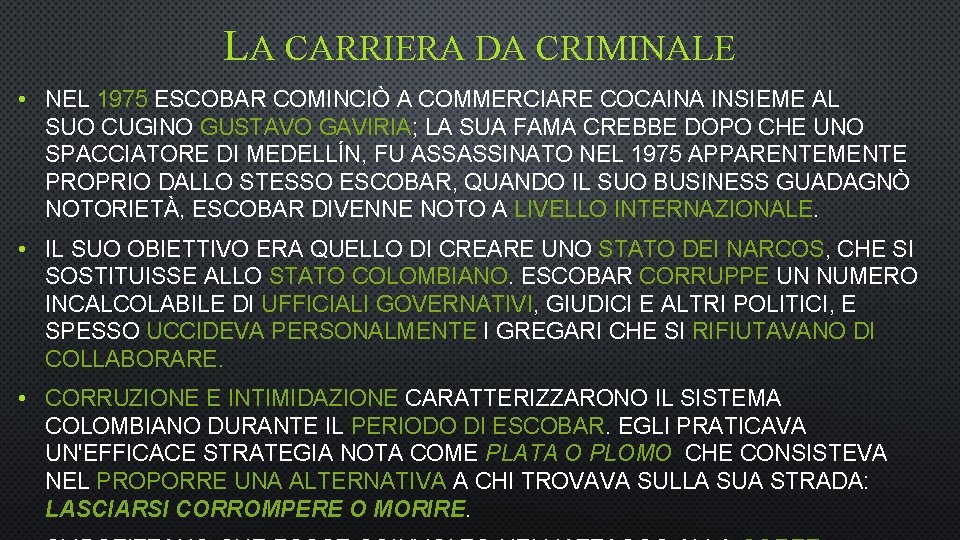 LA CARRIERA DA CRIMINALE • NEL 1975 ESCOBAR COMINCIÒ A COMMERCIARE COCAINA INSIEME AL