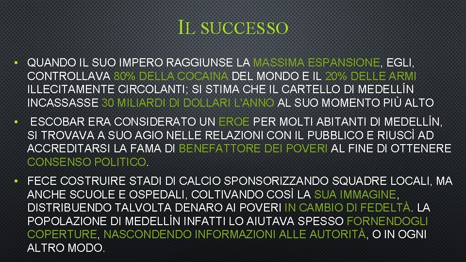 IL SUCCESSO • QUANDO IL SUO IMPERO RAGGIUNSE LA MASSIMA ESPANSIONE, EGLI, CONTROLLAVA 80%