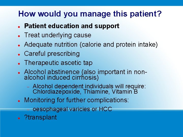 How would you manage this patient? Patient education and support Treat underlying cause Adequate