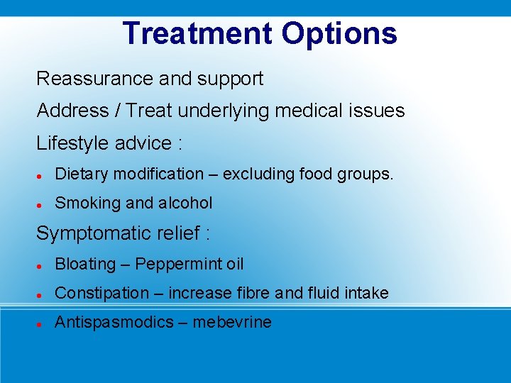 Treatment Options Reassurance and support Address / Treat underlying medical issues Lifestyle advice :