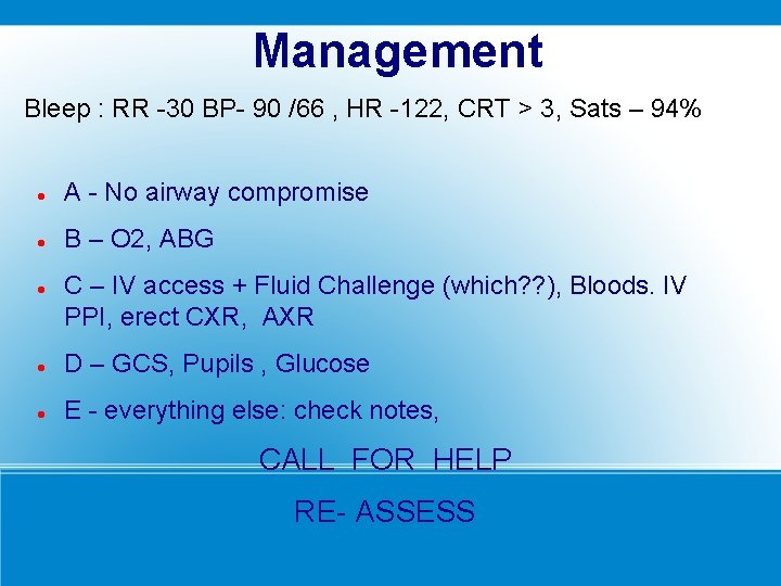 Management Bleep : RR -30 BP- 90 /66 , HR -122, CRT > 3,