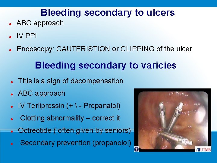 Bleeding secondary to ulcers ABC approach IV PPI Endoscopy: CAUTERISTION or CLIPPING of the