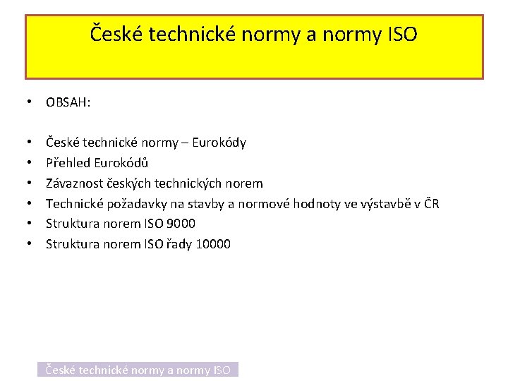 České technické normy a normy ISO • OBSAH: • • • České technické normy