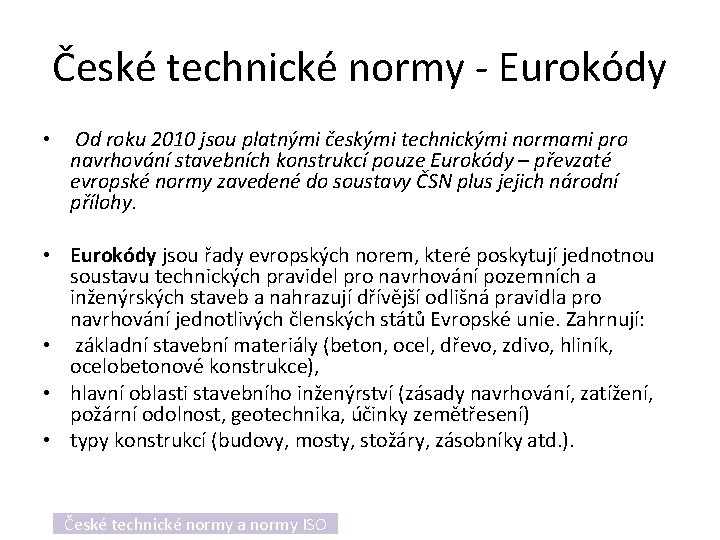 České technické normy - Eurokódy • Od roku 2010 jsou platnými českými technickými normami