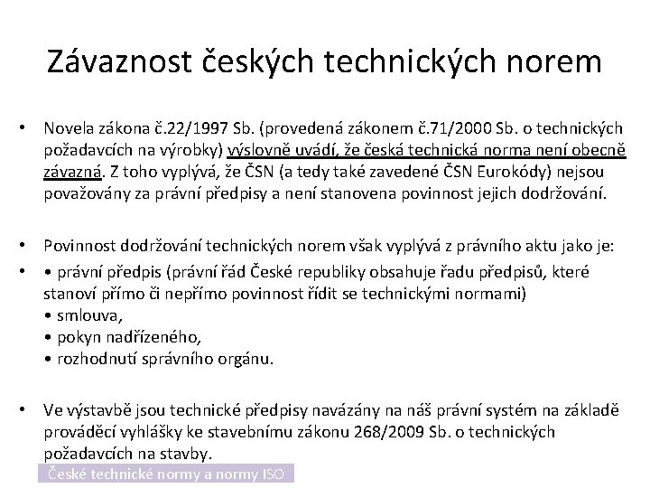 Závaznost českých technických norem • Novela zákona č. 22/1997 Sb. (provedená zákonem č. 71/2000