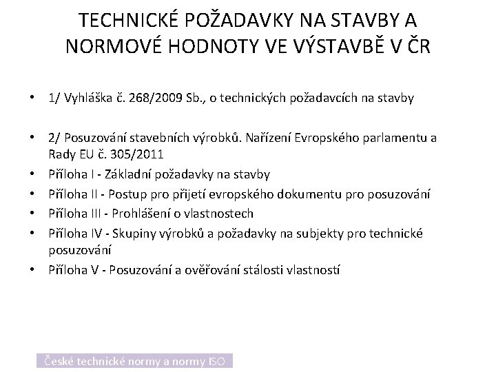 TECHNICKÉ POŽADAVKY NA STAVBY A NORMOVÉ HODNOTY VE VÝSTAVBĚ V ČR • 1/ Vyhláška