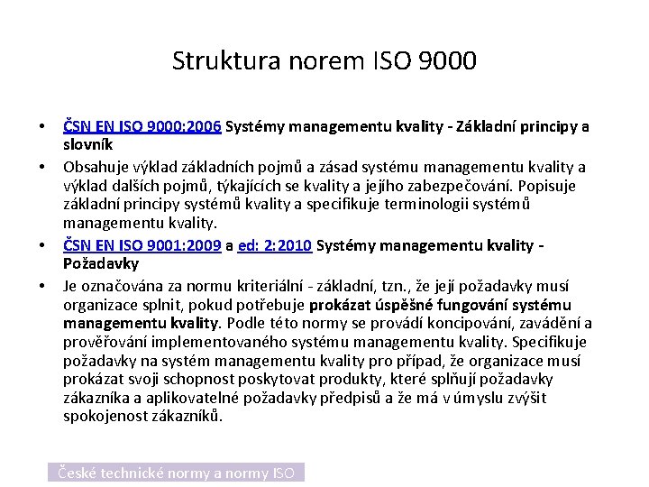 Struktura norem ISO 9000 • • ČSN EN ISO 9000: 2006 Systémy managementu kvality