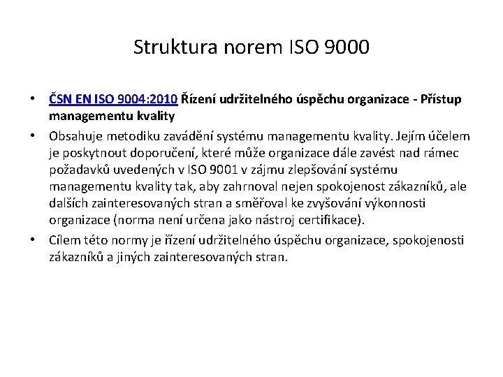 Struktura norem ISO 9000 • ČSN EN ISO 9004: 2010 Řízení udržitelného úspěchu organizace