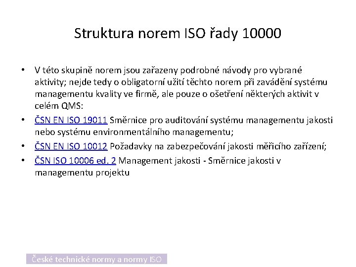 Struktura norem ISO řady 10000 • V této skupině norem jsou zařazeny podrobné návody