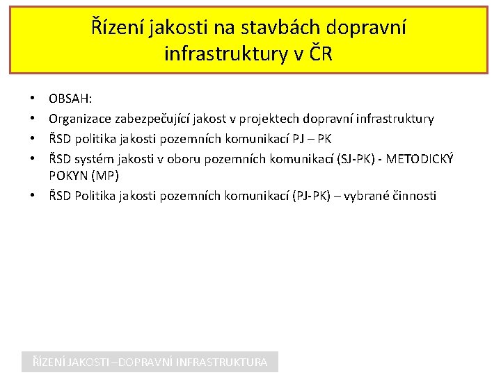 Řízení jakosti na stavbách dopravní infrastruktury v ČR OBSAH: Organizace zabezpečující jakost v projektech