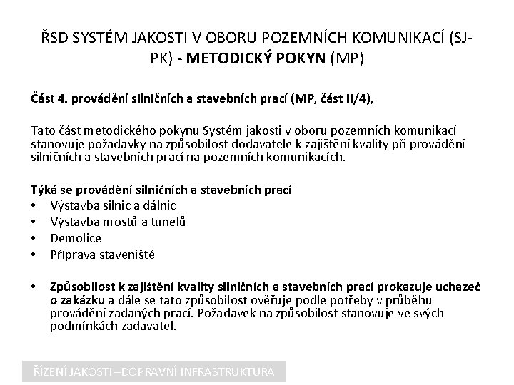 ŘSD SYSTÉM JAKOSTI V OBORU POZEMNÍCH KOMUNIKACÍ (SJPK) - METODICKÝ POKYN (MP) Část 4.