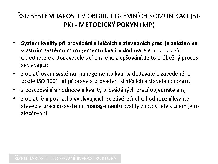 ŘSD SYSTÉM JAKOSTI V OBORU POZEMNÍCH KOMUNIKACÍ (SJPK) - METODICKÝ POKYN (MP) • Systém