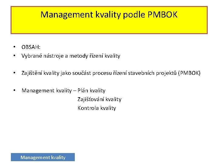 Management kvality podle PMBOK • OBSAH: • Vybrané nástroje a metody řízení kvality •