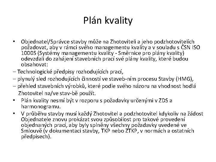 Plán kvality • Objednatel/Správce stavby může na Zhotoviteli a jeho podzhotovitelích požadovat, aby v