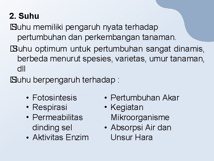 2. Suhu � Suhu memiliki pengaruh nyata terhadap pertumbuhan dan perkembangan tanaman. � Suhu