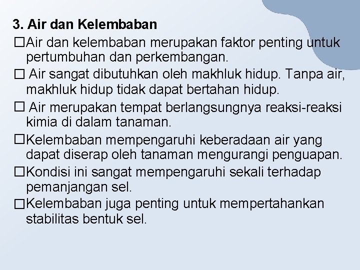 3. Air dan Kelembaban �Air dan kelembaban merupakan faktor penting untuk pertumbuhan dan perkembangan.