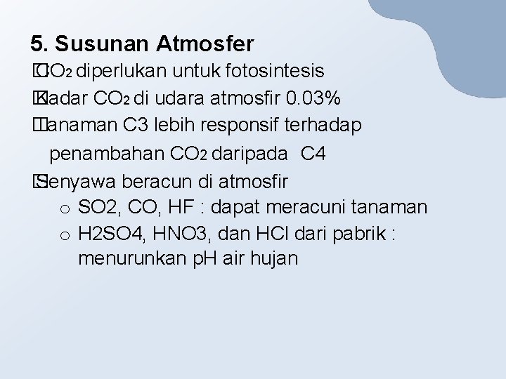 5. Susunan Atmosfer � CO 2 diperlukan untuk fotosintesis � Kadar CO 2 di