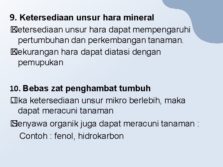 9. Ketersediaan unsur hara mineral � Ketersediaan unsur hara dapat mempengaruhi pertumbuhan dan perkembangan