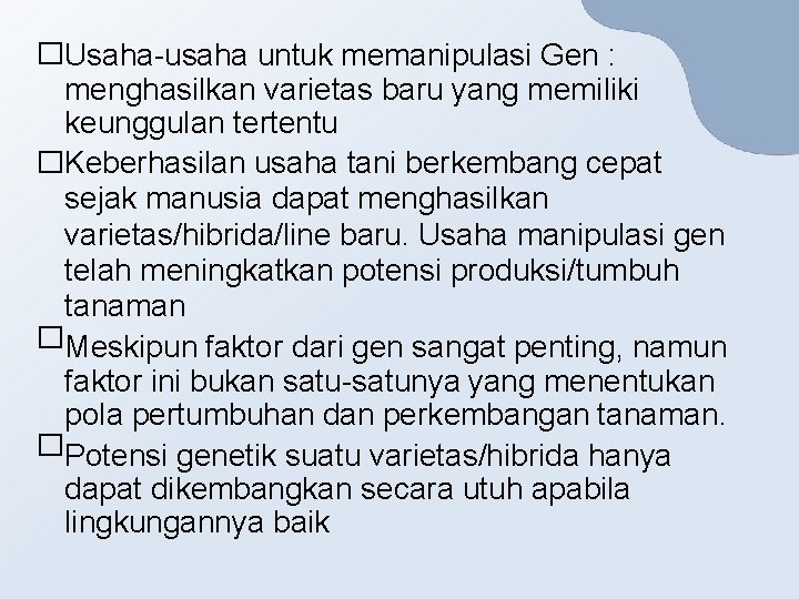 �Usaha-usaha untuk memanipulasi Gen : menghasilkan varietas baru yang memiliki keunggulan tertentu �Keberhasilan usaha