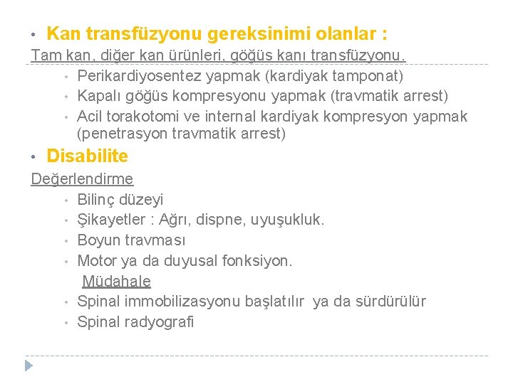  • Kan transfüzyonu gereksinimi olanlar : Tam kan, diğer kan ürünleri, göğüs kanı