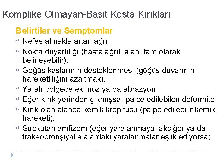Komplike Olmayan-Basit Kosta Kırıkları Belirtiler ve Semptomlar Nefes almakla artan ağrı Nokta duyarlılığı (hasta