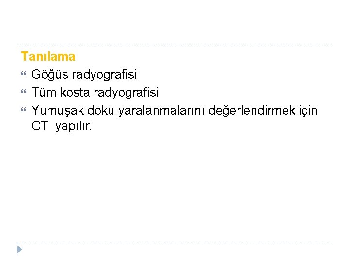 Tanılama Göğüs radyografisi Tüm kosta radyografisi Yumuşak doku yaralanmalarını değerlendirmek için CT yapılır. 