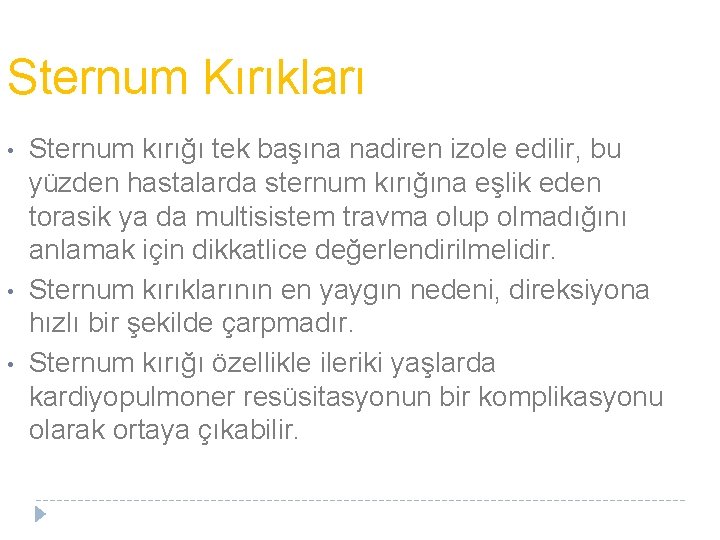 Sternum Kırıkları • • • Sternum kırığı tek başına nadiren izole edilir, bu yüzden