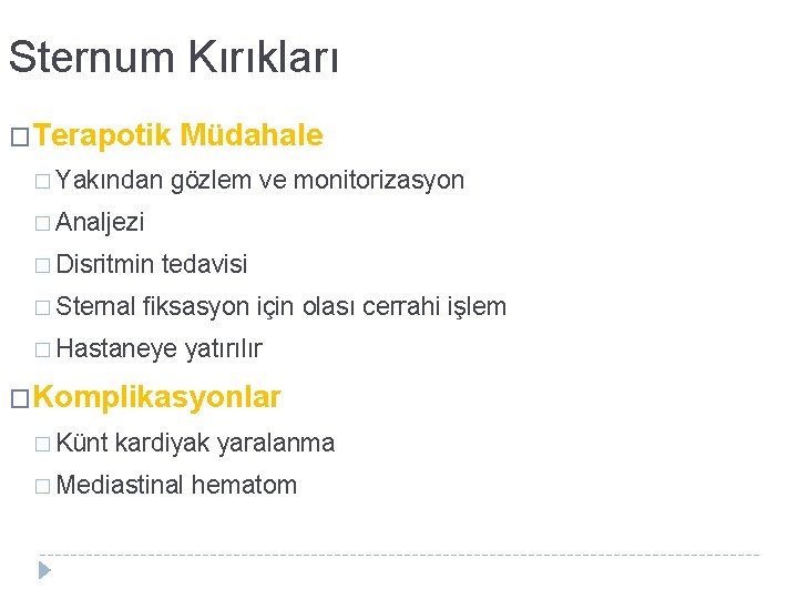 Sternum Kırıkları �Terapotik Müdahale � Yakından gözlem ve monitorizasyon � Analjezi � Disritmin tedavisi