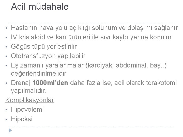 Acil müdahale Hastanın hava yolu açıklığı solunum ve dolaşımı sağlanır • IV kristaloid ve