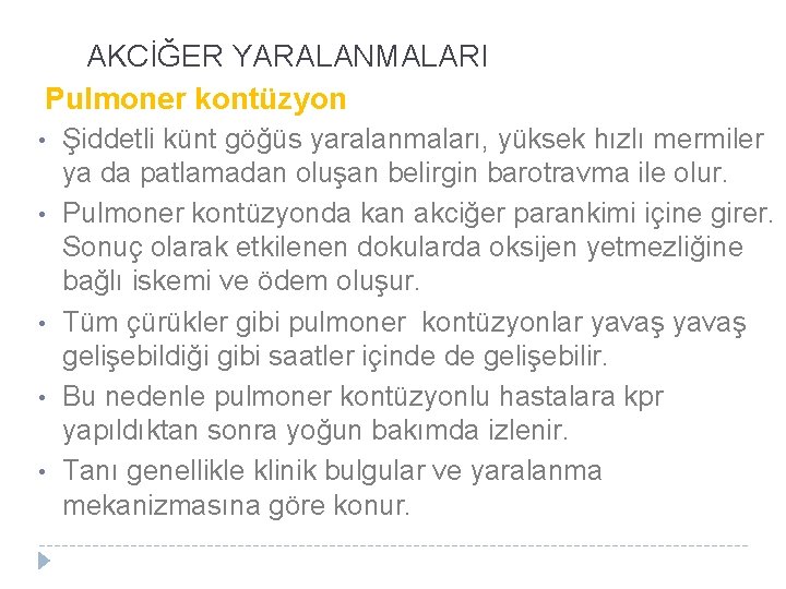 AKCİĞER YARALANMALARI Pulmoner kontüzyon • • • Şiddetli künt göğüs yaralanmaları, yüksek hızlı mermiler