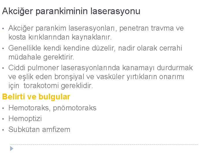Akciğer parankiminin laserasyonu • • • Akciğer parankim laserasyonları, penetran travma ve kosta kırıklarından