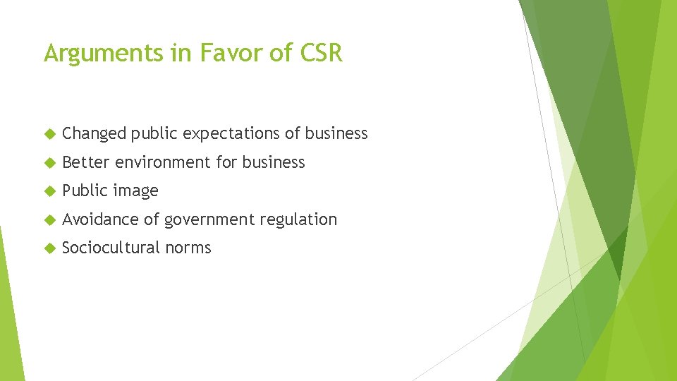 Arguments in Favor of CSR Changed public expectations of business Better environment for business
