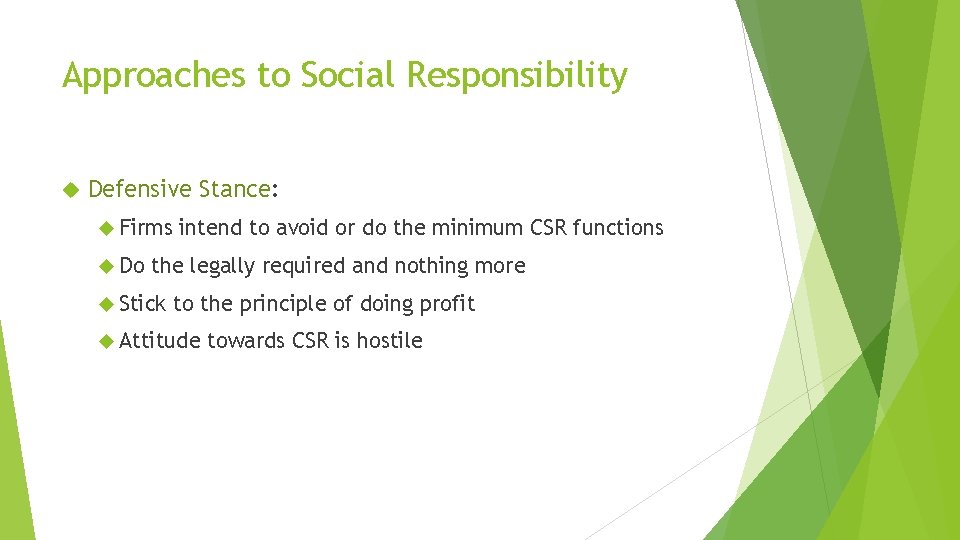 Approaches to Social Responsibility Defensive Stance: Firms Do intend to avoid or do the