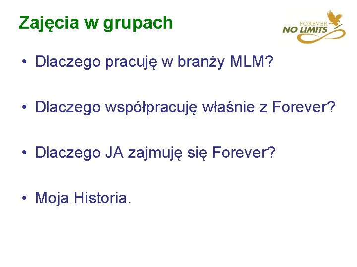 Zajęcia w grupach • Dlaczego pracuję w branży MLM? • Dlaczego współpracuję właśnie z