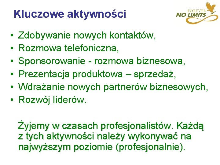 Kluczowe aktywności • • • Zdobywanie nowych kontaktów, Rozmowa telefoniczna, Sponsorowanie - rozmowa biznesowa,