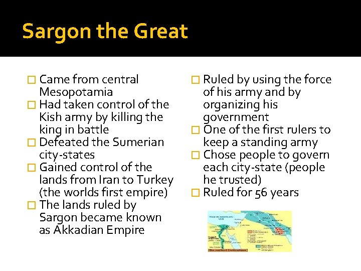 Sargon the Great � Came from central Mesopotamia � Had taken control of the