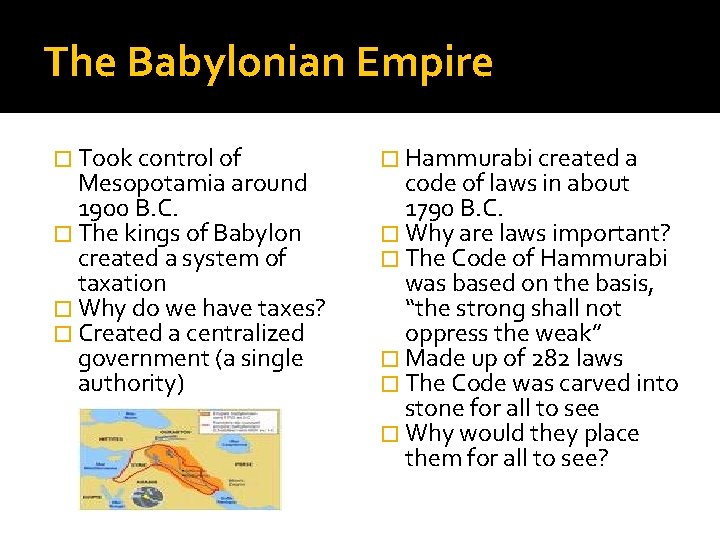 The Babylonian Empire � Took control of Mesopotamia around 1900 B. C. � The
