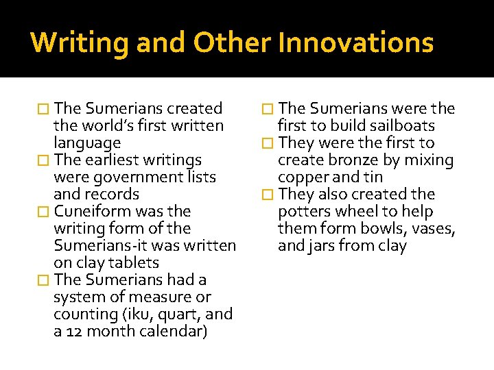 Writing and Other Innovations � The Sumerians created the world’s first written language �