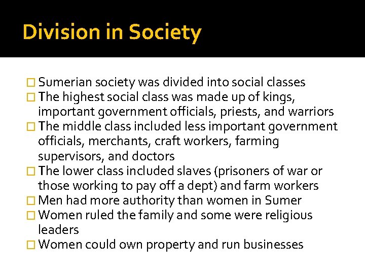 Division in Society � Sumerian society was divided into social classes � The highest