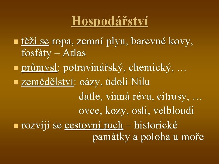 Hospodářství těží se ropa, zemní plyn, barevné kovy, fosfáty – Atlas n průmysl: potravinářský,